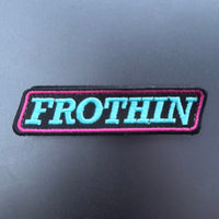 Frothin patches